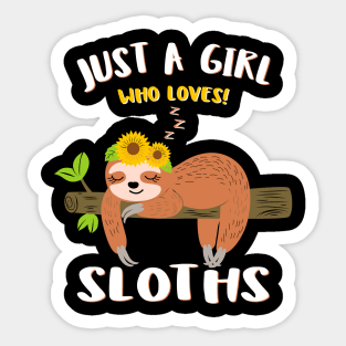 Just A Girl Who Loves Sloths Cute Sunflowers Sloth Gift Idea Sticker